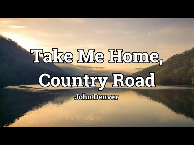 Take Me Home Country Roads-John Denver (Terjemahan) class=