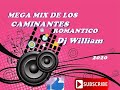 Mega mix de los caminantes romantico 2020 dj william