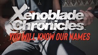 Xenoblade Chronicles - You Will Know Our Names [Guitar Cover] chords