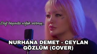 Nurhana Demet - Ceylan Gözlüm (Dağ Başında Soğuk Varmış)