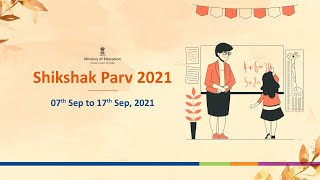 Shikshak Parv 2021 : Innovative Pedagogy to Promote Enjoyable and Engaging Learning