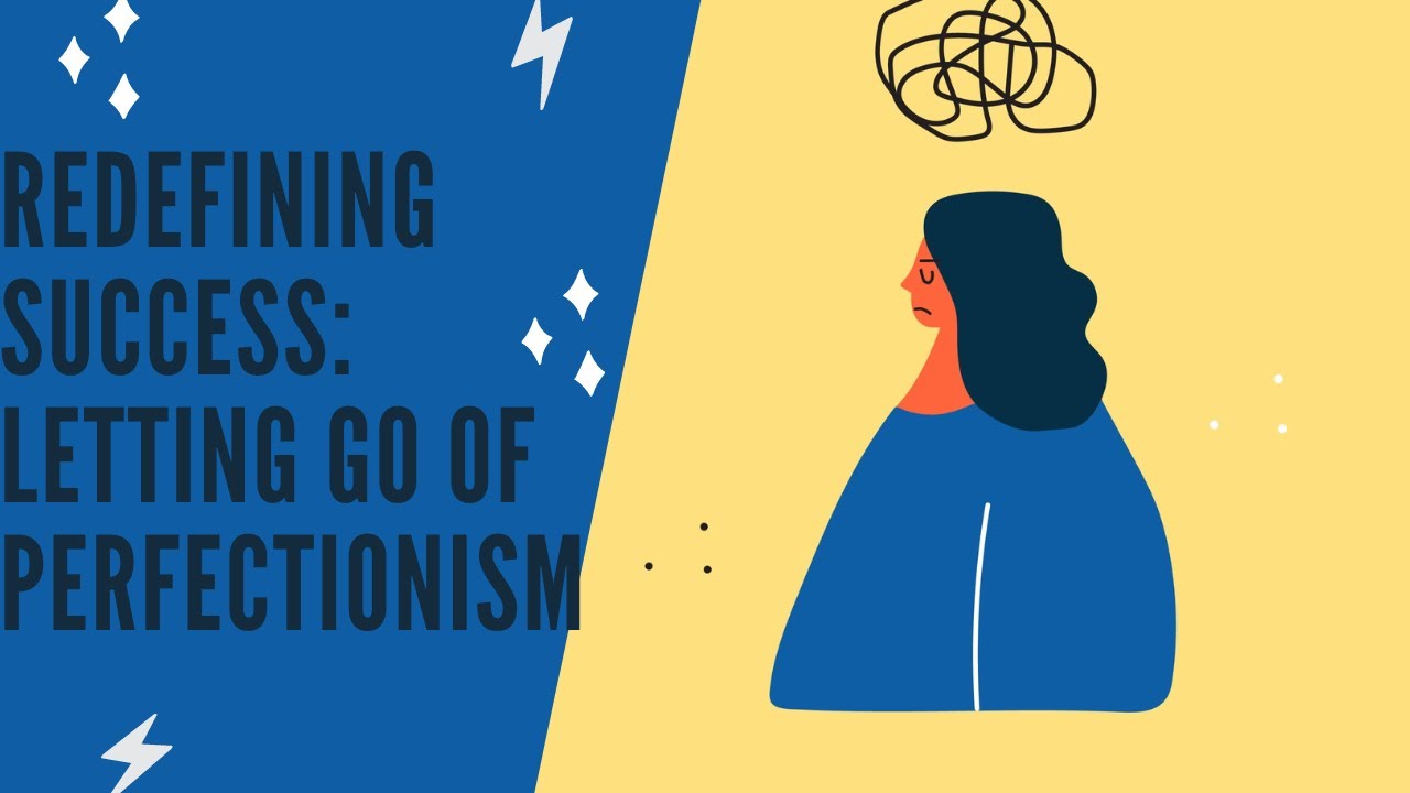 Redefining Success Letting Go of Perfectionism - YouTube