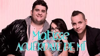 Acuérdate De Mí  Matisse (letra)