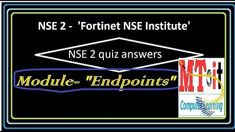 Fortinet NSE 2 Module NSE2 EndPoints , Questions And Answer