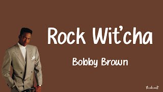 Bobby Brown - Rock Wit'cha (Lyrics)