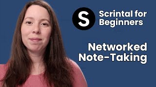 Networked Note-Taking | Scrintal for Beginners