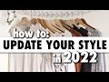 7 Ways to *UPDATE* Your Wardrobe for 2022!