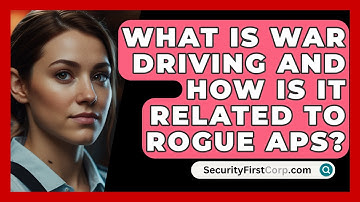 What Is War Driving And How Is It Related To Rogue APs? - SecurityFirstCorp.com