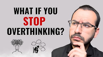 Why You Overthink Everything (And Can