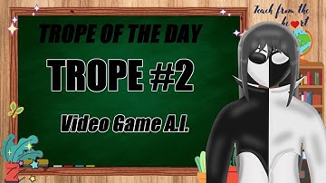 【Trope Of The Day】Trope 2 - Video Game A.I.