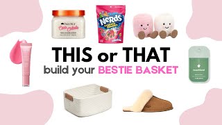 Build Your Dream Bestie Basket This Or That