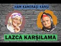 LAZCA KARŞILAMA (ATIŞMA): HAM KAMERAŞİ KARŞİ