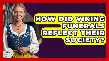 How Did Viking Funerals Reflect Their Society? - Unmapping Scandinavia