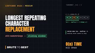 Full LeetCode #424: Longest Repeating Character Replacement, Sliding Window in O(n) Update