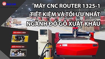 Máy CNC Router 1325-1 Chuyên Dùng Cho Ngành Sản Xuất Đồ Gỗ Xuất Khẩu