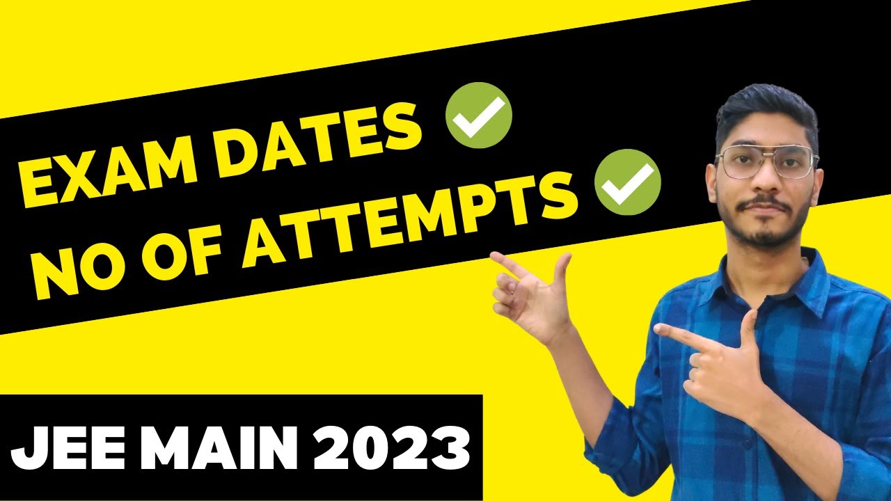 JEE Main 2023 Expected Dates | Dates For First And Second Attempt Of ...