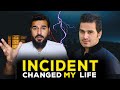 An Incident that changed my life | Mustafa Hanif