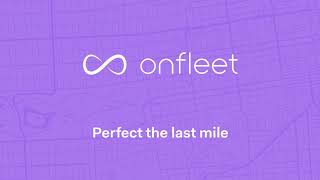 Onfleet Demo Video