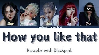 BLACKPINK DUET KARAOKE | HOW YOU LIKE THAT | 5 Members | Easy lyrics and Backing vocals