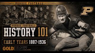 GoldandBlack.com's Purdue Football History 101  The first 50 years:  1887 1936
