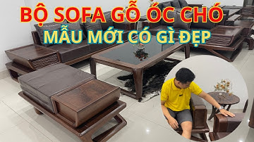 Sofa Gỗ Óc Chó | Bộ Sofa Gỗ Óc Chó Mẫu Chân Mới Cải Tiến | Sofa Gỗ Óc Chó Nhập Khẩu