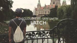Disclosure ft. Sam Smith - Latch (Piano Cover)