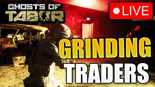Ghosts of Tabor | Grinding Traders... Hopefully