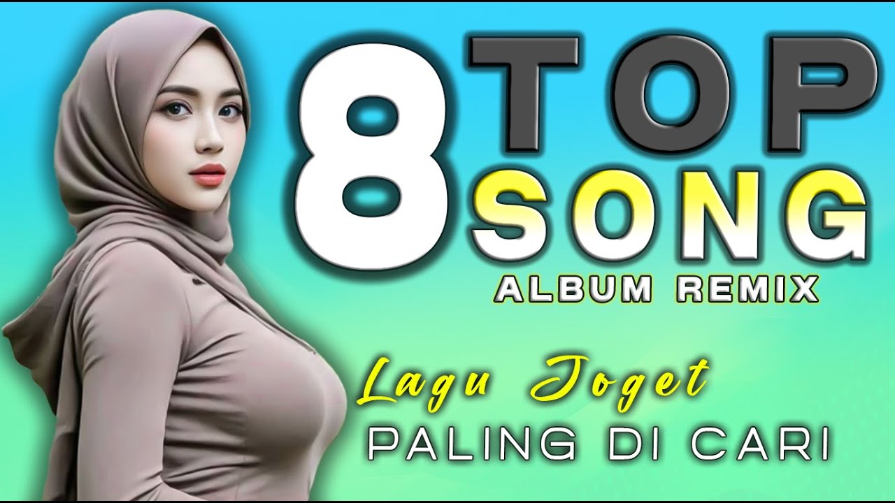 LAGU JOGET REMIX TERBARU FULL ALBUM 8 TOP REMIX