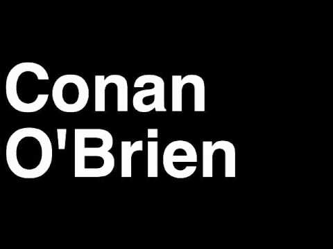 how to pronounce conan o brien late show tv tickets interview team