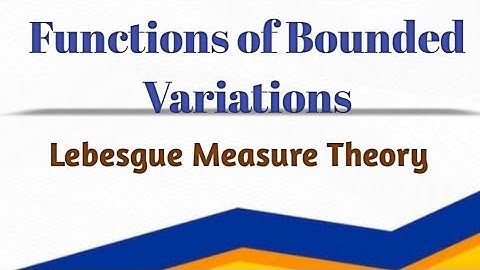 Functions of Bounded Variations | Lebesgue Measure Theory | Msc Mathematics