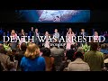 Death was arrested  fba worship