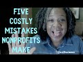 Five Costly Mistakes Nonprofits Make