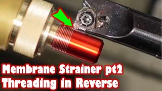 Threading away from the chuck non-inverting tool?  Great Seal Bug Membrane Strainer pt 2