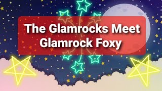 The Glamrocks Meet Glamrock Foxy