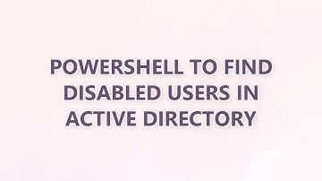 Powershell to find disabled users in Active Directory (3 SOLUTIONS!!)