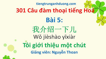 Giáo trình 301 câu đàm thoại tiếng Hoa (bài 5): Tôi giới thiệu một chút