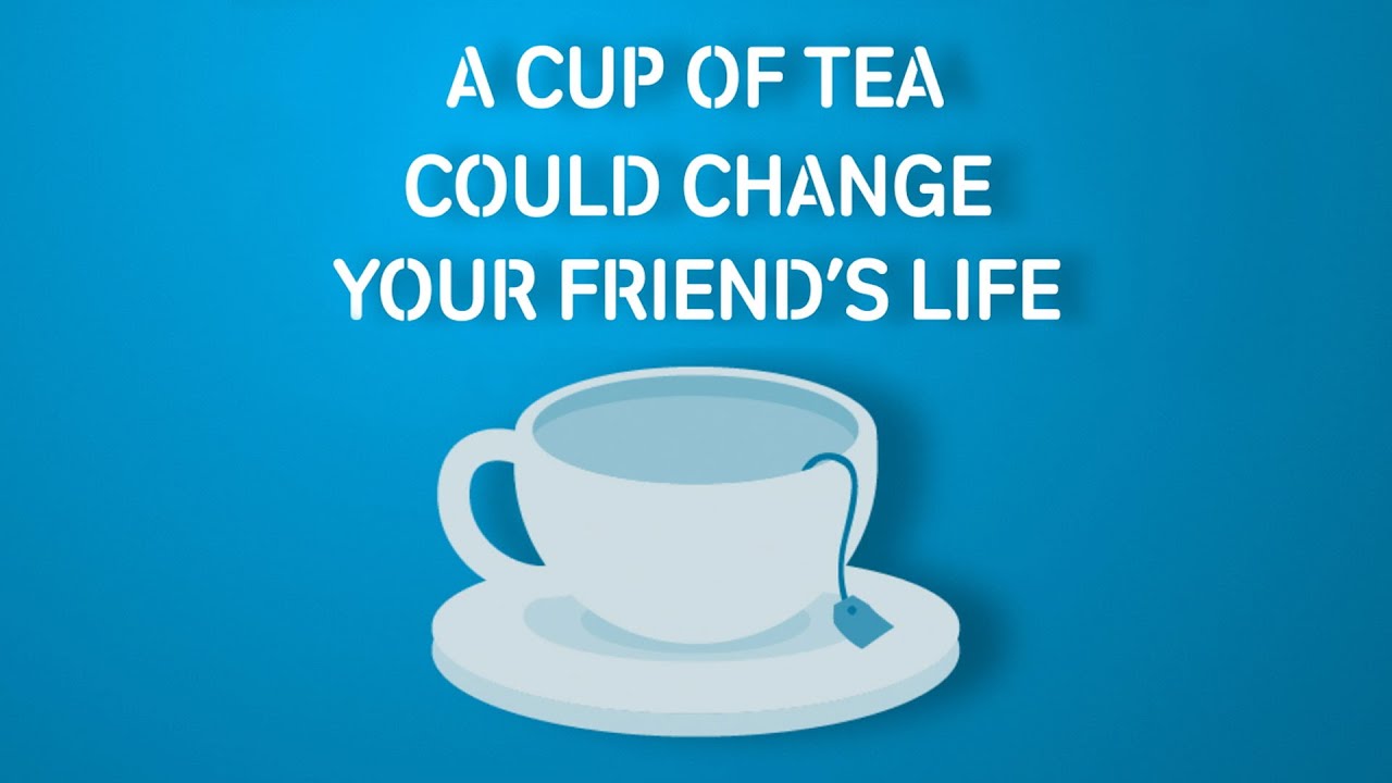 A cup of tea could change your friend's life YouTube