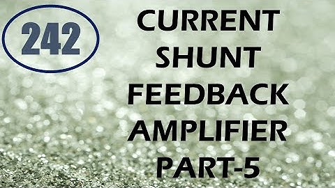 ElexCkts | Lecture-242 | Current Shunt Feedback Amplifier Part-5
