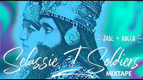 Jade & Rocco's Selassie I Soldiers Mixtape