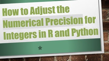 How to Adjust the Numerical Precision for Integers in R and Python