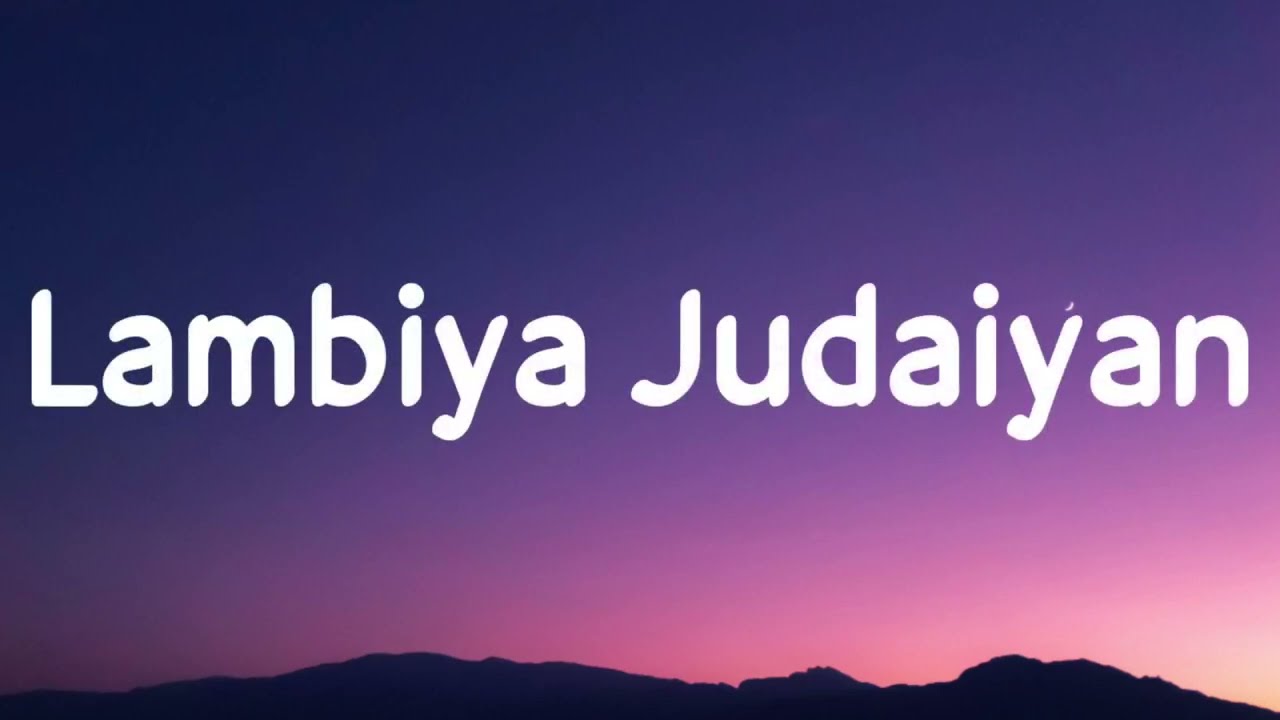 Lambiya judaiyan Hisse sadde aaiyaan Rabba ve mohabbatan Kyun tu banaiyan (Lyrics) Bilal Saeed