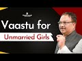 Vaastu For Marriage | Vastu for Unmarried Girls