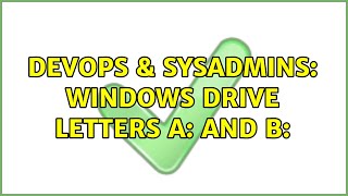 DevOps & SysAdmins: Windows drive letters A: and B: (7 Solutions!!) Net Worth