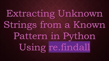 Extracting Unknown Strings from a Known Pattern in Python Using re.findall
