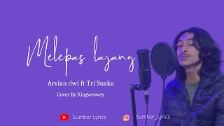Melepas Lajang - Arvian Dwi ft Tri Suaka ( Lirik Video ) Cover Kingweswey || viral tiktok #trending