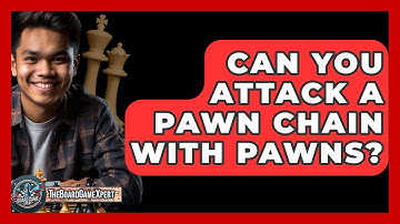 Can You Attack A Pawn Chain With Pawns? - The Board Game Xpert