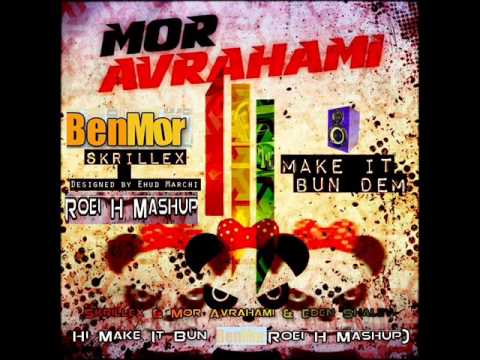 Skrillex & Mor Avrahami - Hi ! Make It Bun Dem ( Dj Roei Hasidim Mashup )