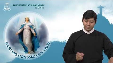 Thứ Tu Tuần 19 TN Đức Mẹ Lên Trời (Lc 1_39-56) - Lm Giuse Nguyễn Duy Hải CSsR 15/08/2018