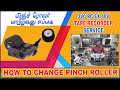 பிஞ்ச் ரோலர் மாற்றுவது எப்படி | How to change Pinch Roller?