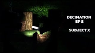 Minecraft Decimation RP | Ep 2 | Subject X